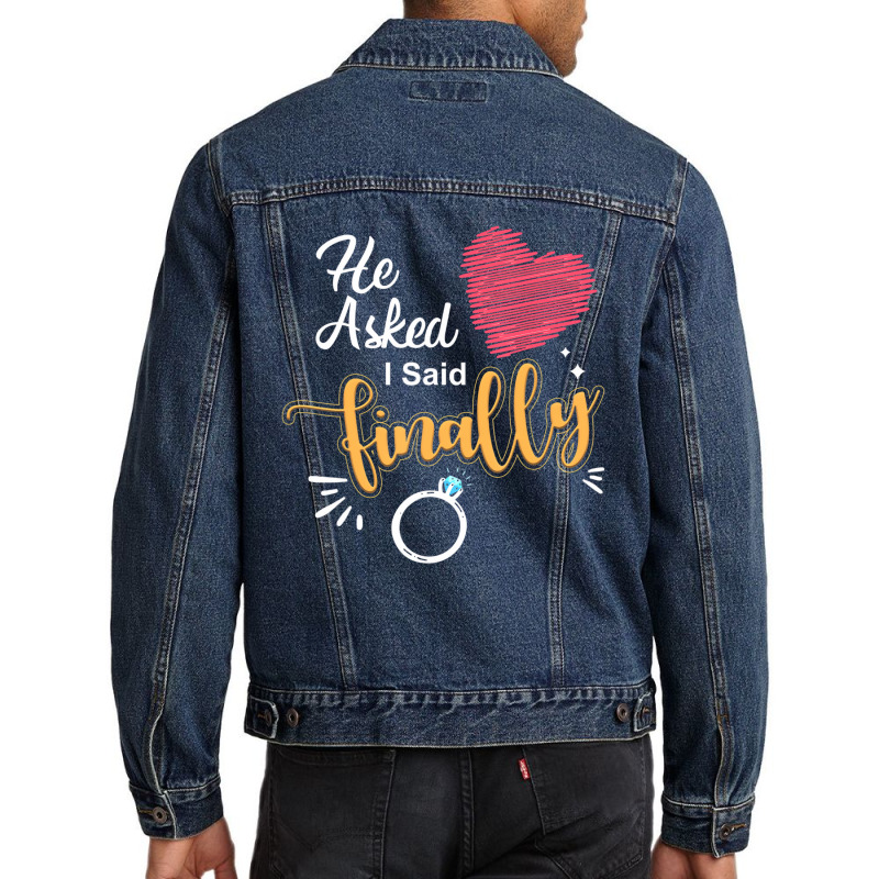 He Asked I Said Finally Matching Couples Engagemen Men Denim Jacket by ervanm | Artistshot