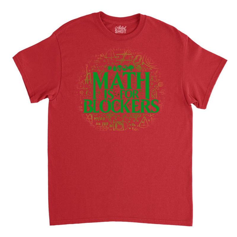 Math Is For Blockers   Forest Edition 35 Classic T-shirt by hubricdelpr | Artistshot