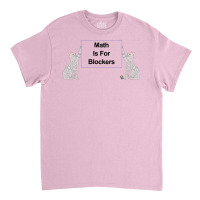 Math Is For Blockers 2 Classic T-shirt | Artistshot