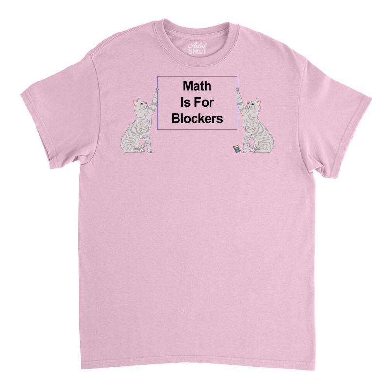 Math Is For Blockers 2 Classic T-shirt by hubricdelpr | Artistshot