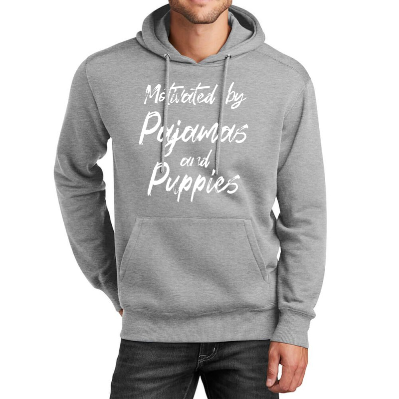 Motivated By Pajamas And Puppies Funny Unisex Hoodie | Artistshot