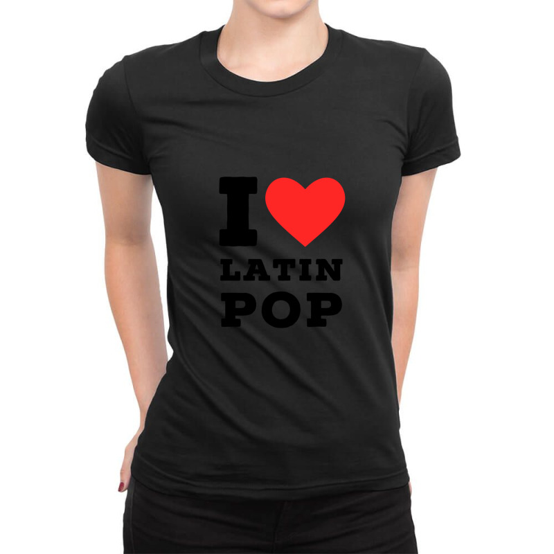 I Love Latin Pop 1 Ladies Fitted T-Shirt by BELKISTAMAYO | Artistshot