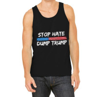 Stop Hate Dump Trump   Donald Trump   T Shirt Tank Top | Artistshot