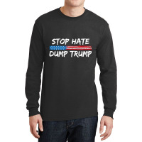 Stop Hate Dump Trump   Donald Trump   T Shirt Long Sleeve Shirts | Artistshot