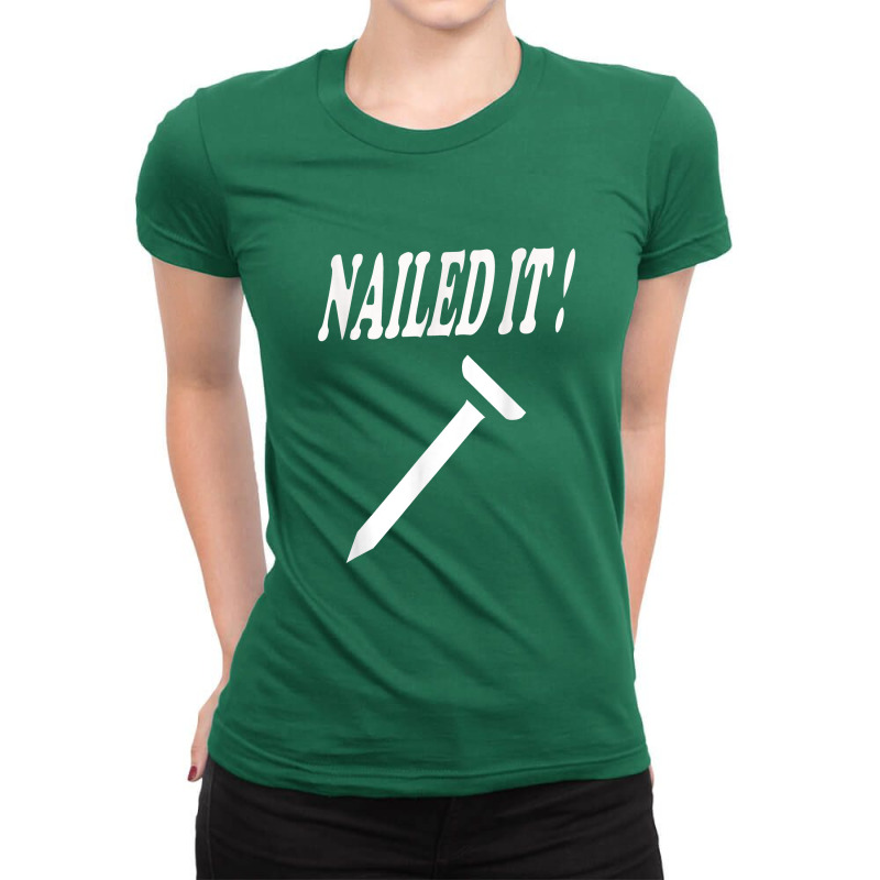 Nailed It Funny, Novelty, Slogan Ladies Fitted T-Shirt by godongteles | Artistshot