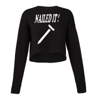 Nailed It Funny, Novelty, Slogan Cropped Sweater | Artistshot