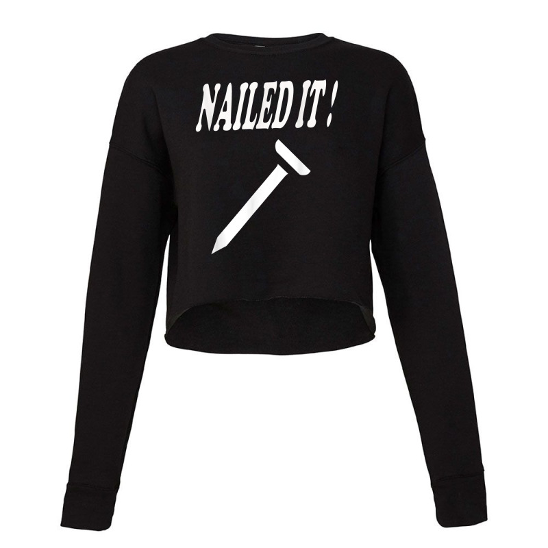 Nailed It Funny, Novelty, Slogan Cropped Sweater by godongteles | Artistshot