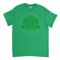 Math Is For Blockers   Forest Edition 30 Classic T-shirt | Artistshot