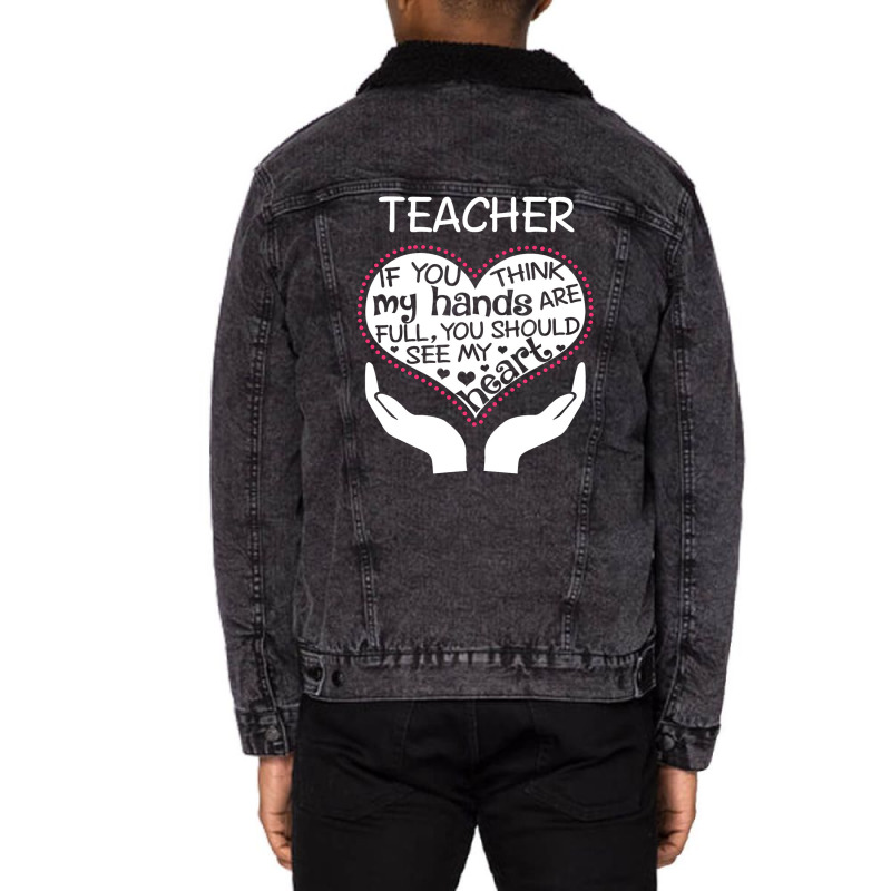 Heart Of A Teacher. If You Think My Hands Are Full Unisex Sherpa-lined Denim Jacket | Artistshot