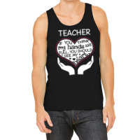 Heart Of A Teacher. If You Think My Hands Are Full Tank Top | Artistshot