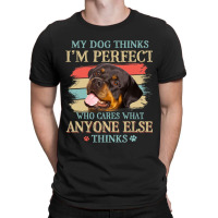 My Dog Thinks Im Perfect Rottweiler Dog Retro Styl T-shirt | Artistshot