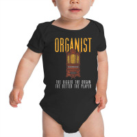 Pipe Organ Instrument Player Organist The Bigger T Baby Bodysuit | Artistshot