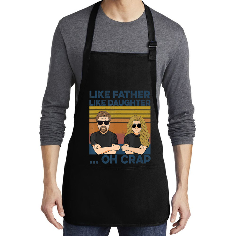 Like Father Like Daughter Oh Crap T Shirt Medium-length Apron | Artistshot