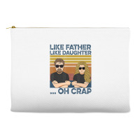 Like Father Like Daughter Oh Crap T Shirt Accessory Pouches | Artistshot