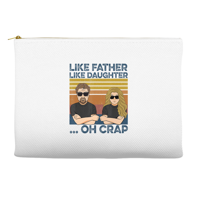 Like Father Like Daughter Oh Crap T Shirt Accessory Pouches | Artistshot