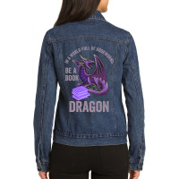 In A World Full Of Bookworms Be A Book Dragon Ladies Denim Jacket | Artistshot