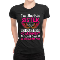 Big Sister No Question No Argument   Funny Sister Ladies Fitted T-shirt | Artistshot