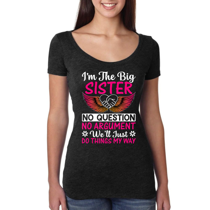 Big Sister No Question No Argument   Funny Sister Women's Triblend Scoop T-shirt by mauthe | Artistshot