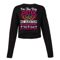 Big Sister No Question No Argument   Funny Sister Cropped Sweater | Artistshot