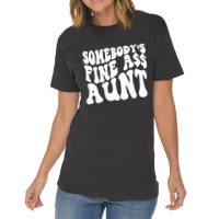 Somebody's Fine Ass Aunt (on Back) T Shirt Vintage T-shirt | Artistshot