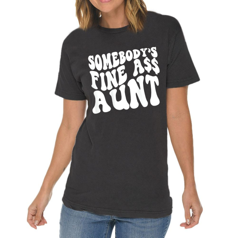 Somebody's Fine Ass Aunt (on Back) T Shirt Vintage T-shirt | Artistshot