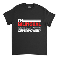 Bilingual Superpower T Shirt Celebrates Language L Classic T-shirt | Artistshot