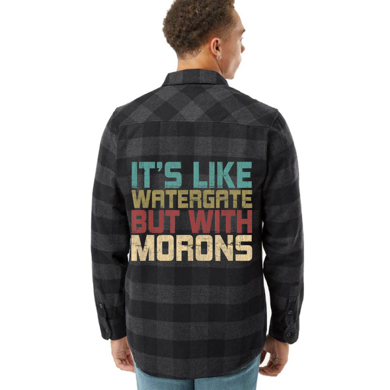 It's Like Watergate But With Morons Funny Impeach Flannel Shirt | Artistshot