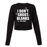 Mens I Don't Shoot Blanks Dad To Be Dad Promoted T Cropped Sweater | Artistshot