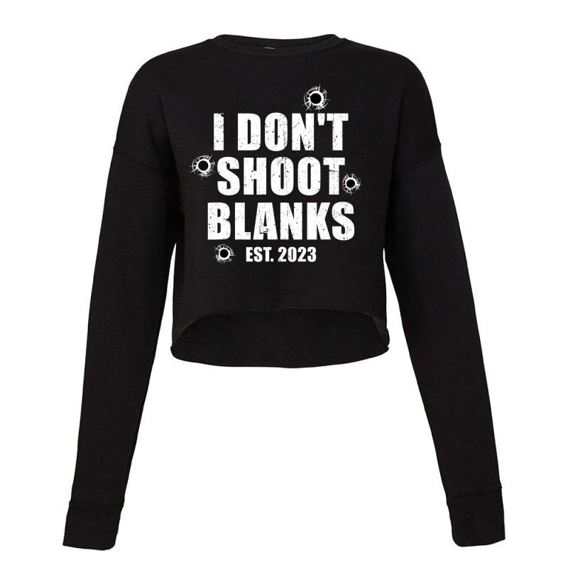 Mens I Don't Shoot Blanks Dad To Be Dad Promoted T Cropped Sweater by ervanm | Artistshot