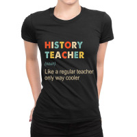 History Teacher Definition Funny Teaching School T Ladies Fitted T-shirt | Artistshot