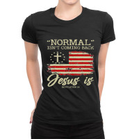 Normal Isnt Coming Back But Jesus Is Revelation 14 Ladies Fitted T-shirt | Artistshot