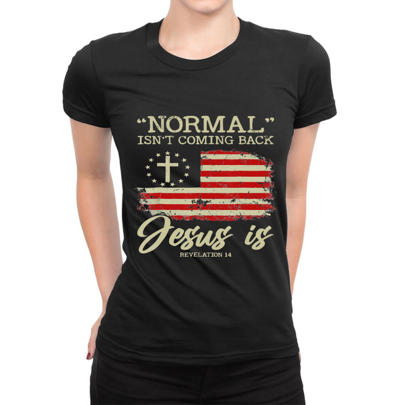 Normal Isnt Coming Back But Jesus Is Revelation 14 Ladies Fitted T-Shirt by lauUPTEES | Artistshot