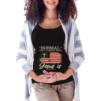 Normal Isnt Coming Back But Jesus Is Revelation 14 Maternity Scoop Neck T-shirt | Artistshot