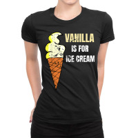 Vanilla Is For Ice Cream Daddy Submissive Kinky No Ladies Fitted T-shirt | Artistshot