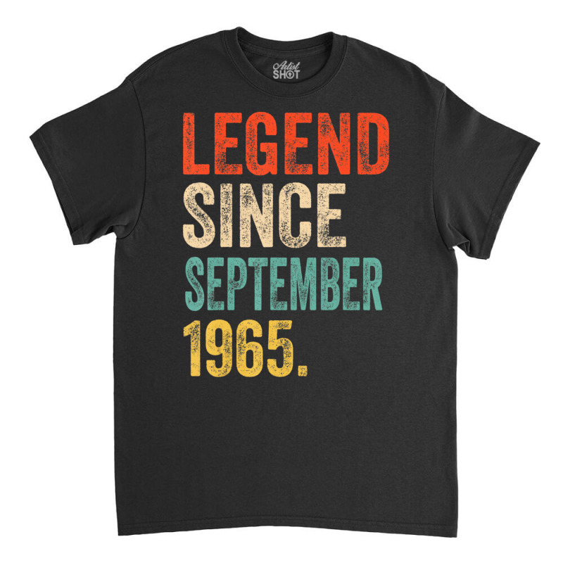 57 Years Old Gifts Legend Since September 1965 57t Classic T-shirt by fiddolamuf | Artistshot