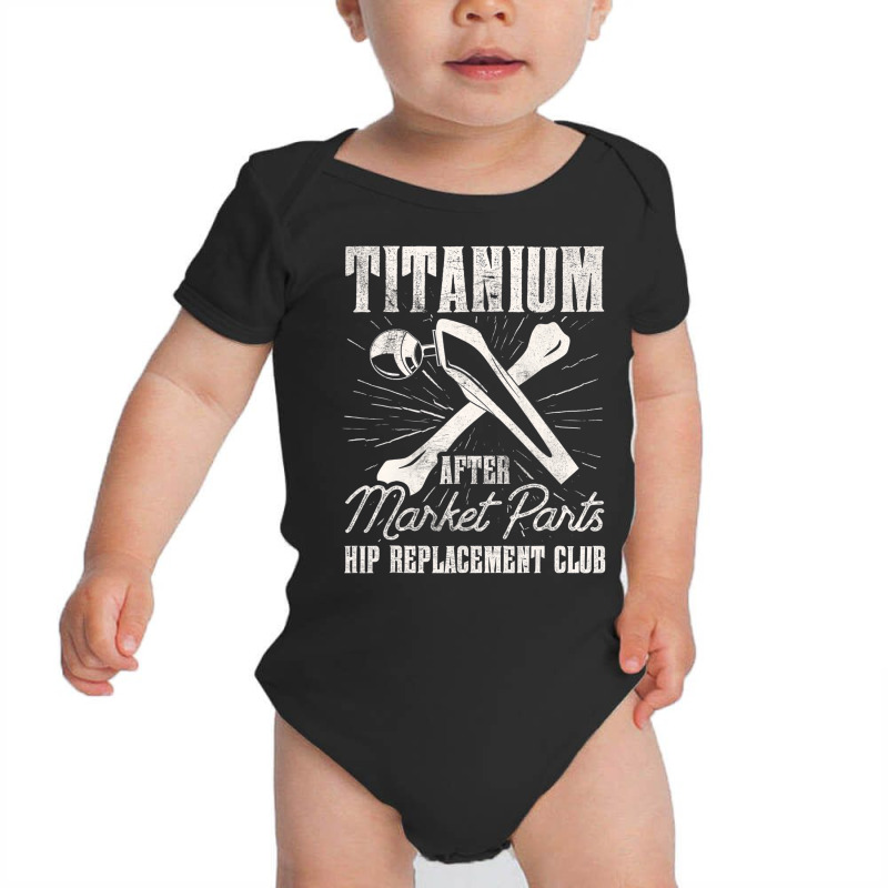 Titanium Parts Hip Replacement Club Hip Surgery T Baby Bodysuit by africaka | Artistshot