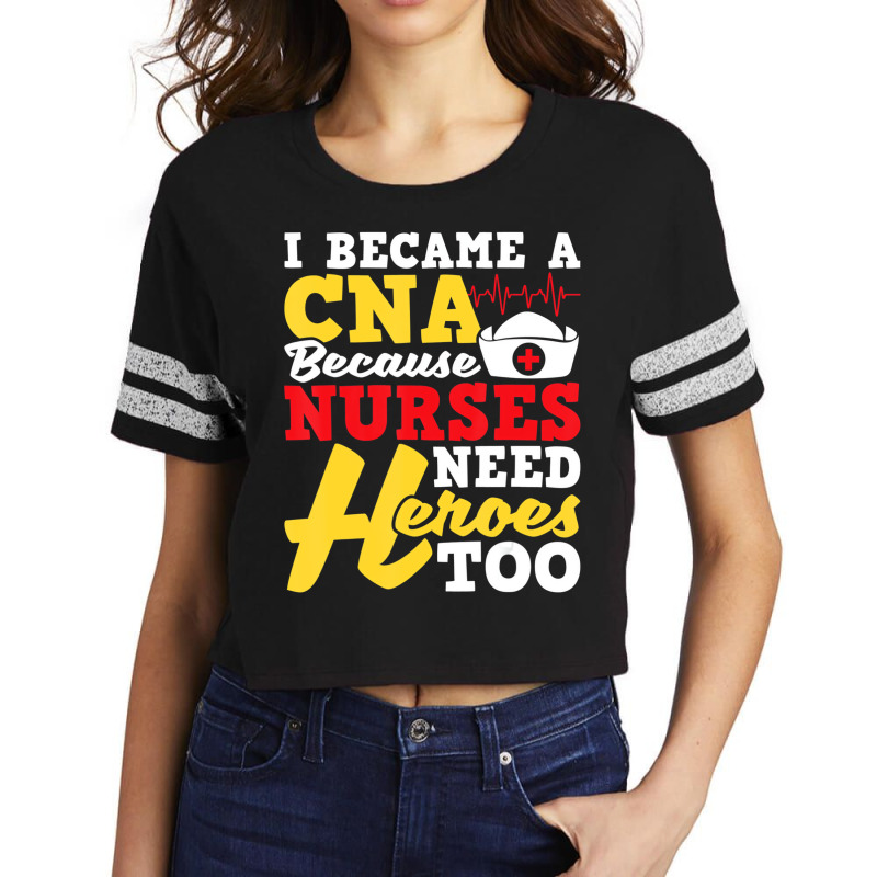 I Became A Cna   Certified Nursing Assistant Nurse Scorecard Crop Tee by aiiluurosy | Artistshot