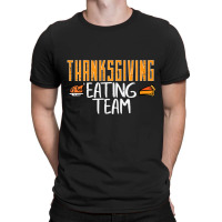 Thanksgiving Eating Team Turkey Day Squad Men Wome T-shirt | Artistshot