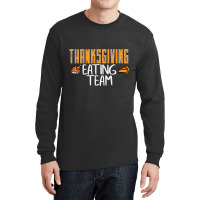 Thanksgiving Eating Team Turkey Day Squad Men Wome Long Sleeve Shirts | Artistshot