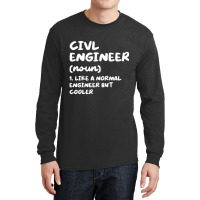 Civil Engineer Definition Funny Engineering T Shir Long Sleeve Shirts | Artistshot