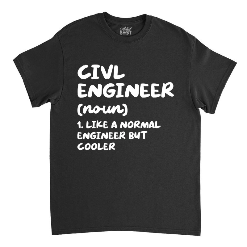 Civil Engineer Definition Funny Engineering T Shir Classic T-shirt by ravand | Artistshot