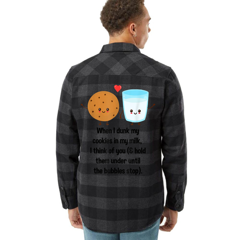 When I Dunk My Cookies In My Milk I Think Of You F Flannel Shirt | Artistshot