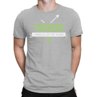 Triggers 6 T-shirt | Artistshot