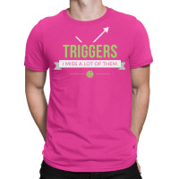 Triggers 7 T-shirt | Artistshot