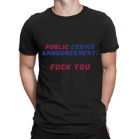 Pro Choice  Public Cervix Announcement Fuck You  R T-shirt | Artistshot