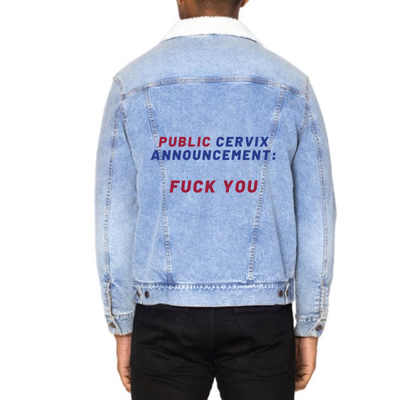 Pro Choice  Public Cervix Announcement Fuck You  R Unisex Sherpa-lined Denim Jacket | Artistshot