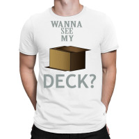 Wanna See My Deck 22 T-shirt | Artistshot