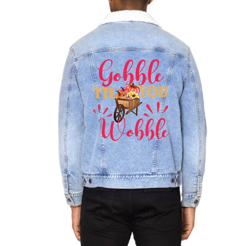 Gobble Till You Wobble Thanksgiving Women T Shirt Unisex Sherpa-lined Denim Jacket | Artistshot