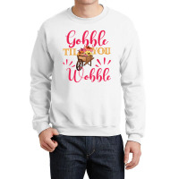 Gobble Till You Wobble Thanksgiving Women T Shirt Crewneck Sweatshirt | Artistshot