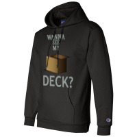 Wanna See My Deck 30 Champion Hoodie | Artistshot